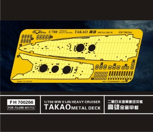 FH700266 1/700 WW II IJN Heavy Cruiser TAKAO Metal Deck(For Fujimi40171)