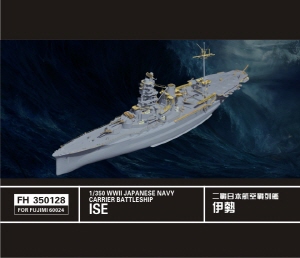 FH350128 1/350 WW II Japanese Navy Carrier Battleship ISE (for Fujimi 60024)